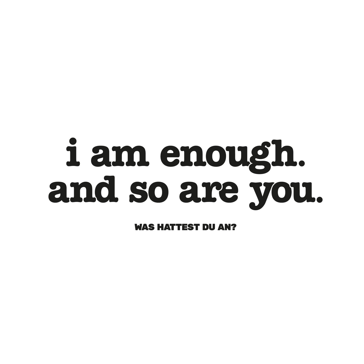 T-Shirt "I am enough"